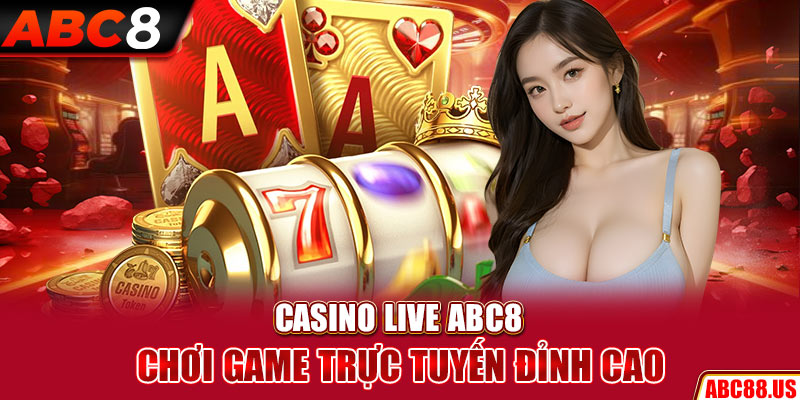 Giới thiệu chi tiết về Casino Live ABC8