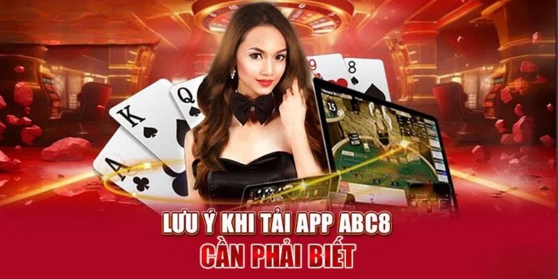 Những chú ý mà anh em cần nắm khi tải app ABC8